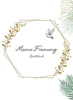 Meine Firmung Gästebuch: Erinnerungsbuch Firmung I Firmung Erinnerungsalbum zum Eintragen für persönliche Glückwünsche und Fotos I persönliches Geschenk für Firmlinge