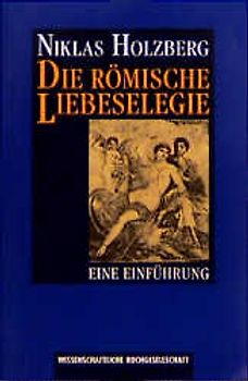 Die römische Liebeselegie. Eine Einführung