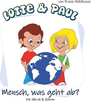 Lotte & Paul - Mensch, was geht ab?