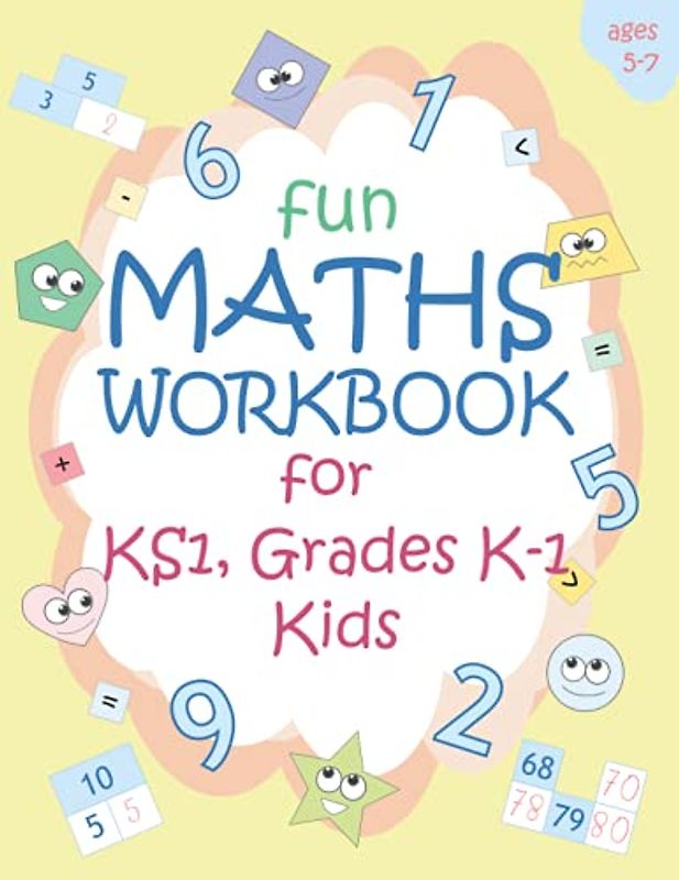 Fun Maths Workbook for KS1, Grades K-1 Kids: Math Practice Workbook: Making Maths Fun at Home Learning from Number Counting to Solving Addition ... Ages 5-7 (Perfect Math Workbooks for Kids)