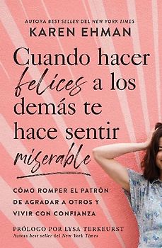 Cuando Hacer Felices a Los Demás Te Hace Sentir Miserable