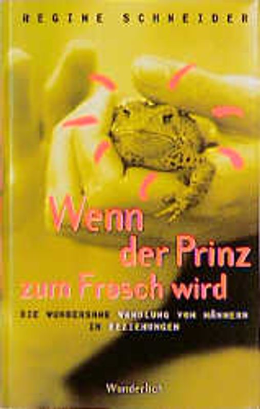 Wenn der Prinz zum Frosch wird. Die wundersame Wandlung von Männern in Beziehungen