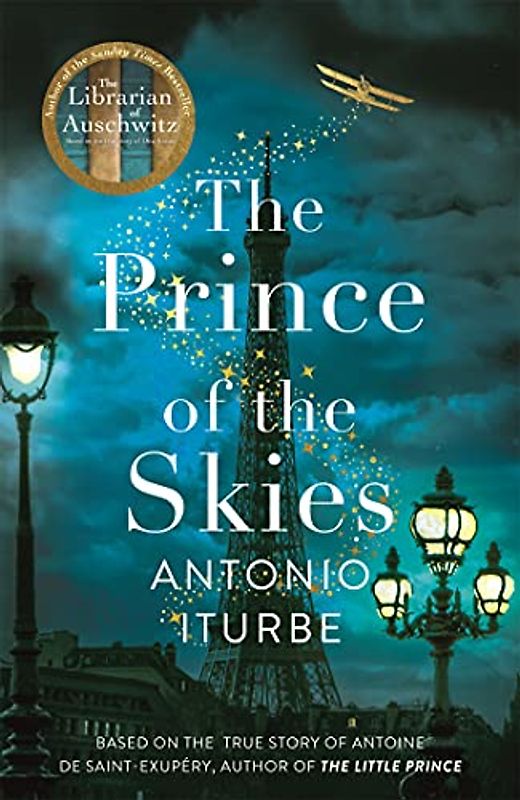 The Prince of the Skies: A biographical novel about the author of The Little Prince