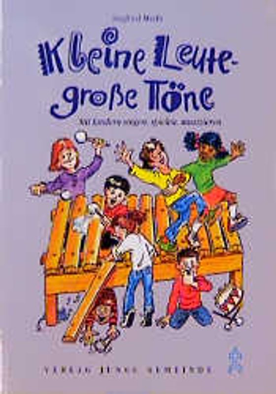 Kleine Leute - grosse Töne. Mit Kindern singen, spielen, musizieren / Buch
