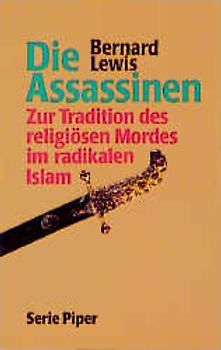 Die Assassinen. Zur Tradition des religiösen Mordes im radikalen Islam