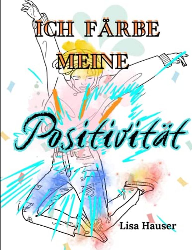 Ich färbe meine Positivität: ein Malbuch für Teenager und Frauen, entspannendes Malbuch für Erwachsene, inspirierende Zitate, Malseiten für Erwachsene, positive Zitate zum Stressabbau