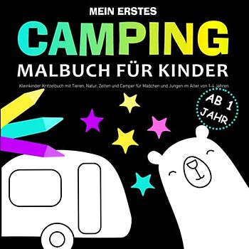 Mein erstes Camping Malbuch für Kinder ab 1: Kleinkinder Kritzelbuch mit Tieren, Natur, Zelten und Camper für Mädchen und Jungen im Alter von 1-4 Jahren