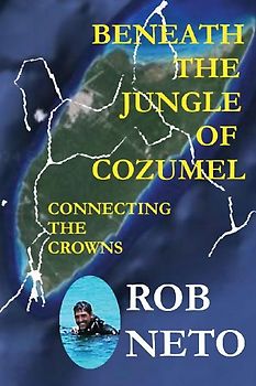 Beneath the Jungle of Cozumel