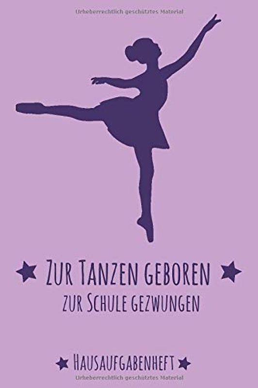 Hausaufgabenheft Tanzen: Dein Tanz Hausaufgaben Planer für das ganze Schuljahr | zum Eintragen von Hausaufgaben in einer Wochenübersicht für das erste ... | ca. DIN A 5, 118 Seiten | Für Tänzerin