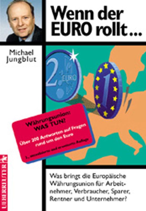 Wenn der EURO rollt. Was bringt die Europäische Währungsunion für Arbeitnehmer, Verbraucher, Sparer, Rentner und Unternehmer