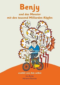 Benjy und das Monster mit den tausend Milliarden Köpfen - erzählt von ihm selbst - Version Hirntumor, illustriert von Adrienne Barman