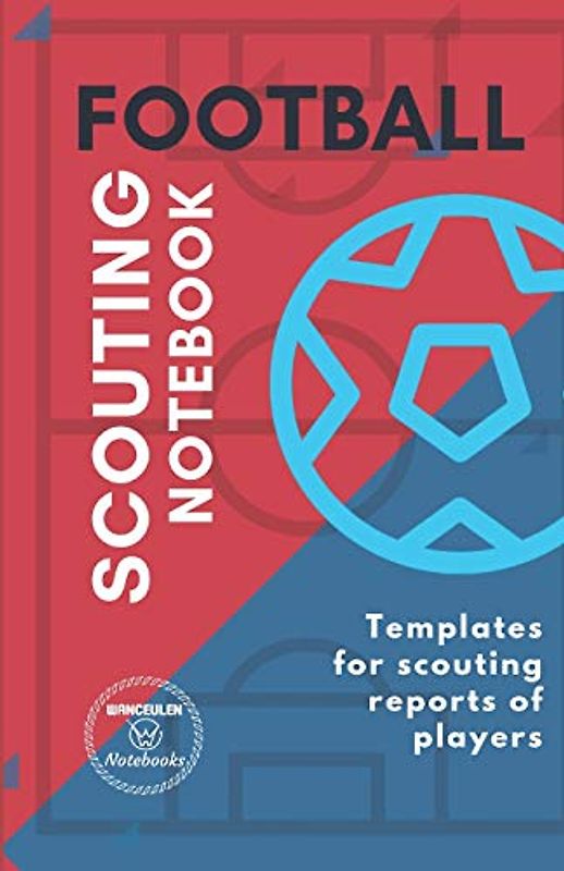 FOOTBALL. SCOUTING NOTEBOOK: Templates for scouting reports of football players