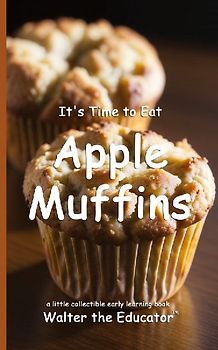 It's Time to Eat Apple Muffins