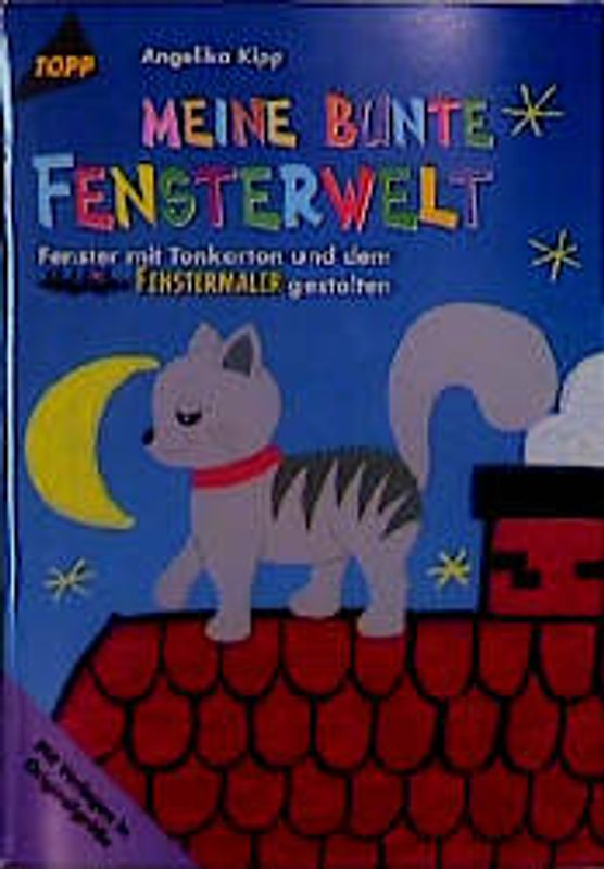 Meine bunte Fensterwelt. Fensterbilder aus Tonkarton und Fenstermaler-Stift