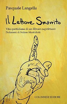 Il lettore smarrito. Vita quotidiana di un libraio napoletano