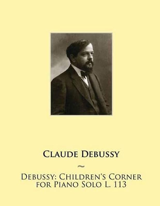 Debussy: Children's Corner for Piano Solo L. 113 (Samwise Music For Piano II, Band 14)