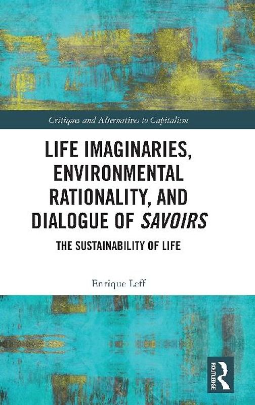 Life Imaginaries, Environmental Rationality, and Dialogue of Savoirs