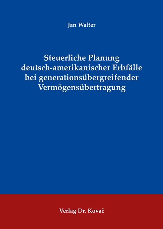 Steuerliche Planung deutsch-amerikanischer Erbfälle bei generationsübergreifender Vermögensübertragung