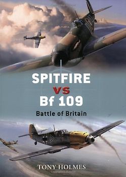 Spitfire vs Bf 109: Battle of Britain (Duel) - Tony Holmes