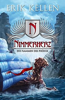 Nimmerherz: Band 4 - Die Flammen des Phönix  - Erik Kellen [Taschenbuch]