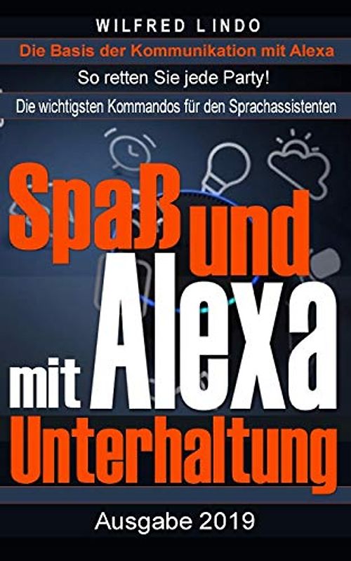 Spaß und Unterhaltung mit Alexa: Entertainment mit dem Sprachassistenten von Amazon – So retten Sie jede Party!