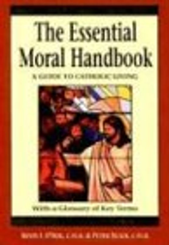 The Essential Moral Handbook: A Guide to Catholic Living, Revised Edition