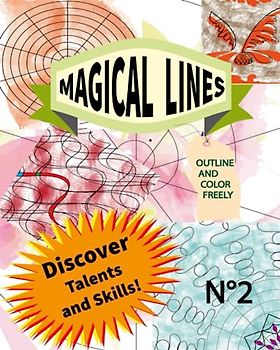 MAGICAL LINES. DISCOVER TALENTS AND SKILLS. N° 2: THE LINES CAN BE COMBINED TO CREATE A VARIETY OF PATTERNS AND DESIGNS. OUTLINE AND COLOR FREELY