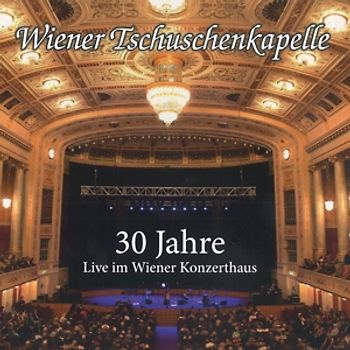 Wiener Tschuschenkapelle - 30 Jahre-Live im Wiener Konzerthaus