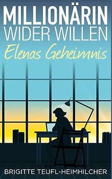 Millionärin wider Willen - Elenas Geheimnis