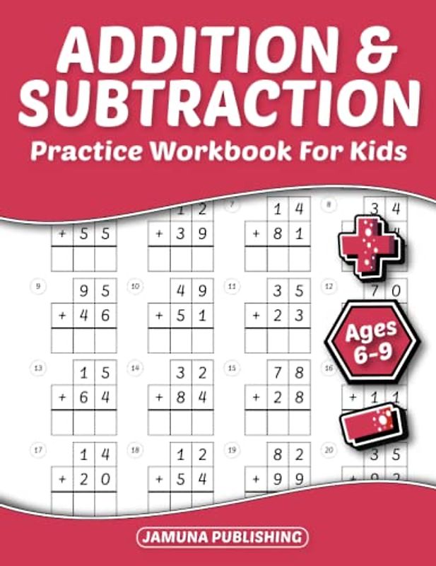 Addition and Subtraction Practice Workbook for Kids Ages 6-9: Everyday Math Worksheets for 1st, 2nd, and 3rd Graders: 1150 Problems and Answer Key Included