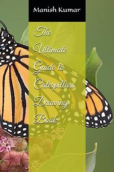 The Ultimate Guide to Caterpillars Drawing Book