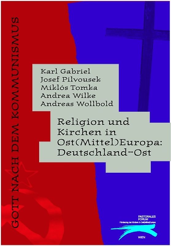 Religion und Kirchen in Ost(Mittel)Europa: Deutschland-Ost. Gott nach dem Kommunismus