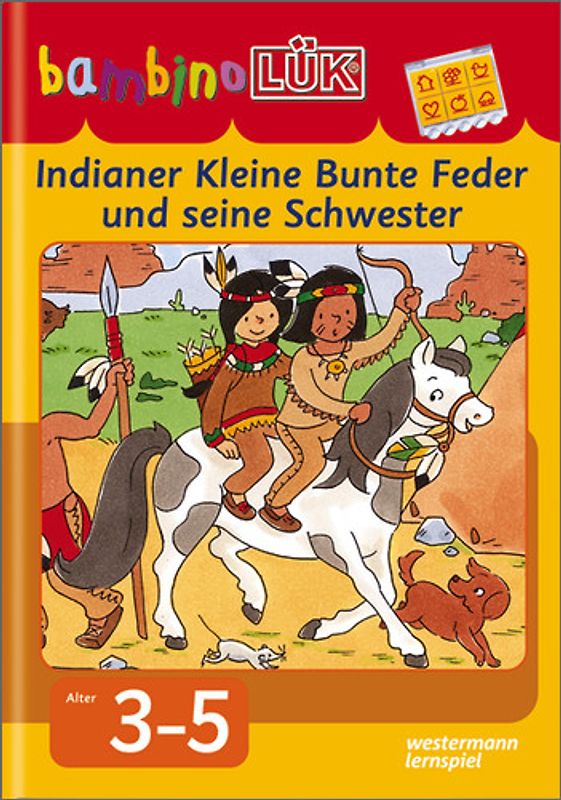 bambinoLÜK-Übungshefte / bambinoLÜK. Kindergarten / 3/4/5 Jahre: Indianer Kleine Bunte Feder und seine Schwester