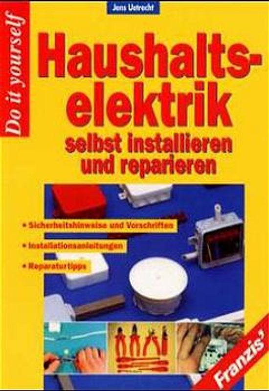 Haushalts-Elektrik selbst installieren und reparieren