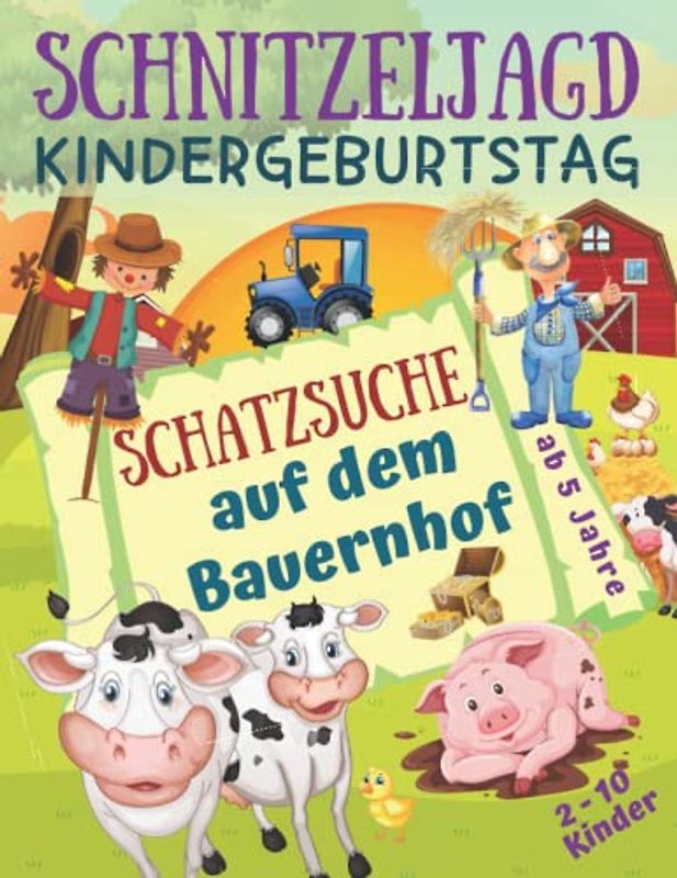 Schnitzeljagd Kindergeburtstag - Schatzsuche auf dem Bauernhof: Komplettset für 2-10 Kinder mit Schatzkarte, Rätseln, Einladungen, Urkunden und mehr - ab 5 Jahre (Partyspiele Kinder)