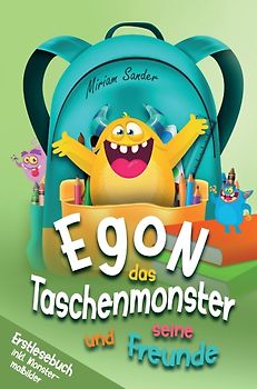Egon das Taschenmonster und seine Freunde! Erstlesebuch mit monsterstarken Malbildern! 1.Auflage