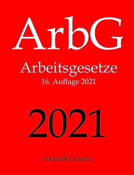 ArbG - Arbeitsgesetze [16. Auflage 2021, Taschenbuch]