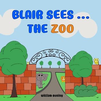 Blair Sees ... The ZOO: A Personalized and Interactive Children’s Picture Book that Encourages Naming Animals, Making Sounds and Waving.