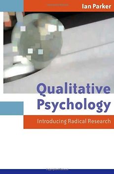 Qualitative Psychology: Introducing Radical Research - Ian Parker