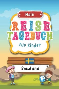 Reisetagebuch für Kinder Smaland: Schweden Urlaubstagebuch zum Ausfüllen,Eintragen,Malen,Einkleben für Ferien & Urlaub A5, Aktivitätsbuch & Tagebuch ... Kinder Buch für Reise & unterwegs