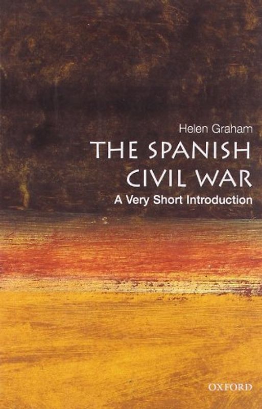 The Spanish Civil War: A Very Short Introduction (Very Short Introductions) - Helen Graham