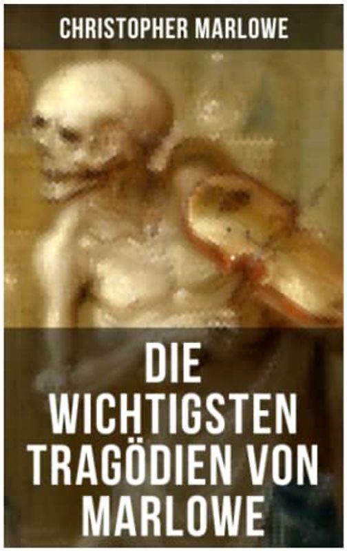 Die wichtigsten Tragödien von Marlowe