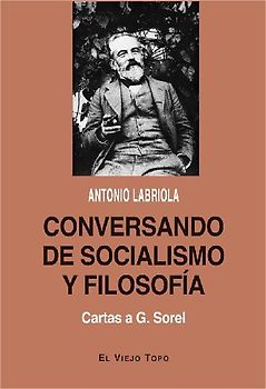 Conversando de socialismo y filosofía : cartas a G. Sorel
