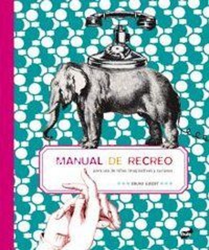 Manual de recreo : para uso de niños imaginativos y curiosos