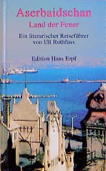Aserbaidschan - Land der Feuer