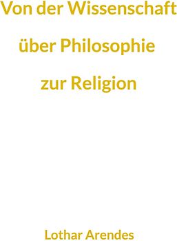 Von der Wissenschaft über Philosophie zur Religion