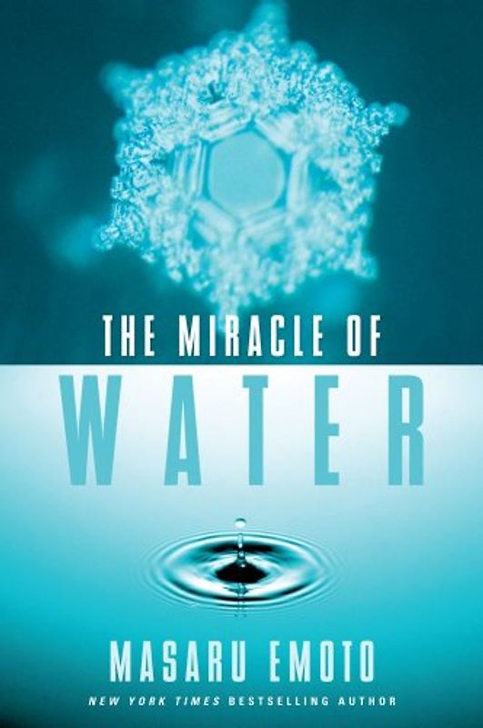 The Miracle of Water - Emoto, Masaru