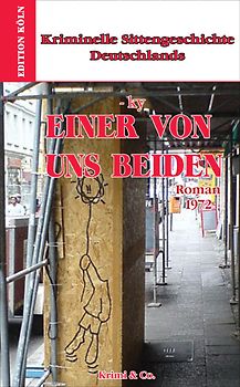 Kriminelle Sittengeschichte Deutschlands 1957-1993 / Einer von uns beiden