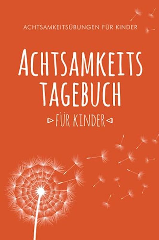 Achtsamkeitstagebuch für Kinder: 5 Minuten Tagebuch für Kinder | Achtsamkeits Geschenk für Kinder | Einfaches Achtsamkeitstraining / Achtsamkeitsübungen