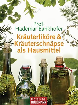 Kräuterliköre & Kräuterschnäpse als Hausmittel